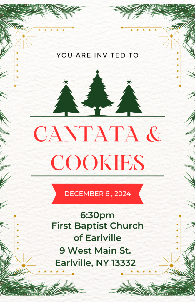 Poster inviting you to Cantata and Cookies.  December 6, 2024 at 6:30pm at First Baptist Church Earlville.  9 West Main Stree Earlville NY